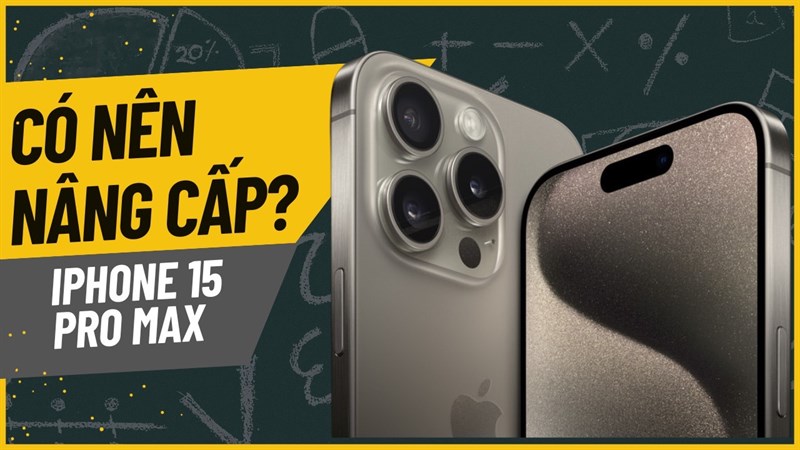 Có nên nâng cấp iPhone 13 lên iPhone 15 Pro Max không? 5 lý do đáng tiền